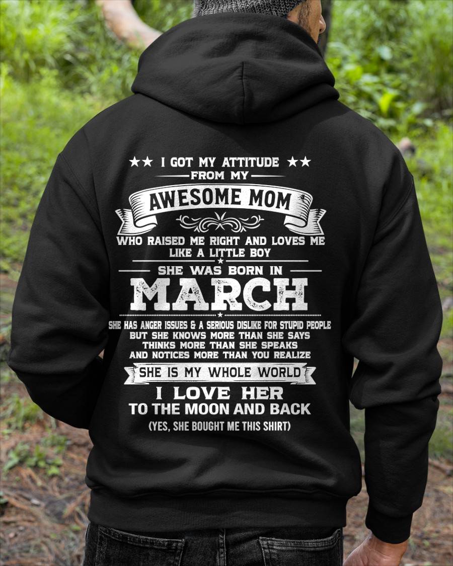 MARCH, I GOT MY ATTITUDE FROM MY AWESOME MOM - GIFT T SHIRT FROM MOM FOR SON - SNOW03 (SKU2605-34-03)