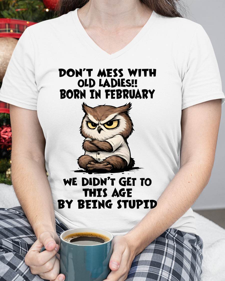 FEBRUARY SHIRT, DON’T MESS WITH OLD LADIES - SNOW02 (SKU2603-40-02)