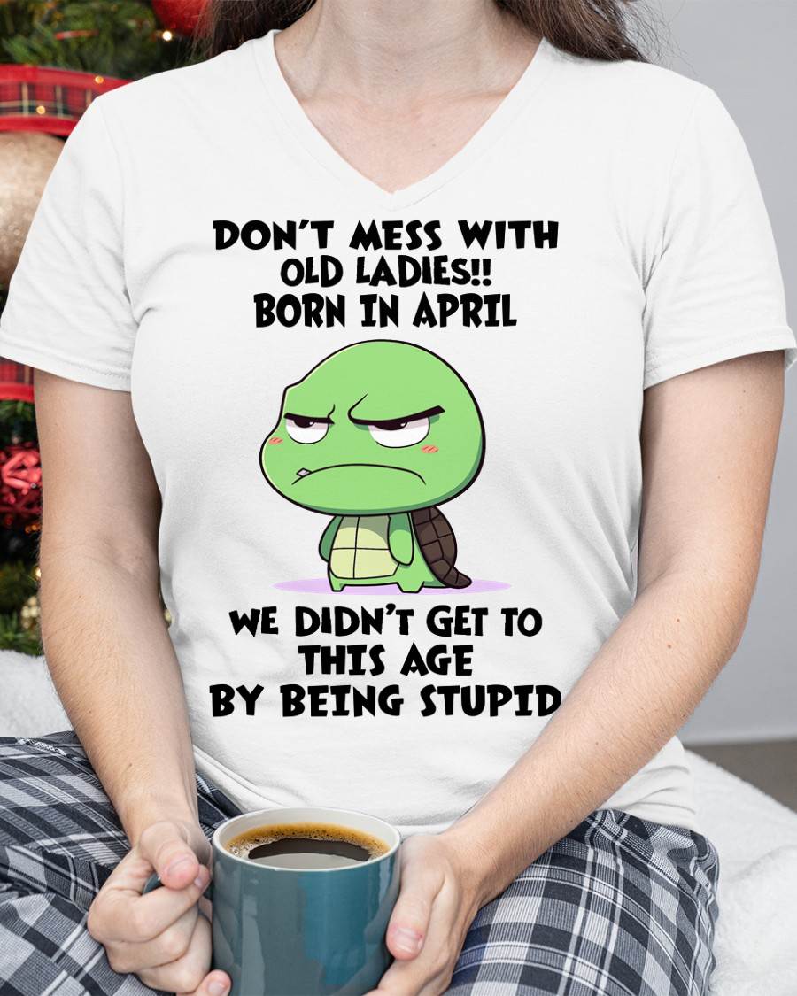 APRIL SHIRT, DON'T MESS WITH OLD LADIES - SNOW04 (SKU2604-174-04)