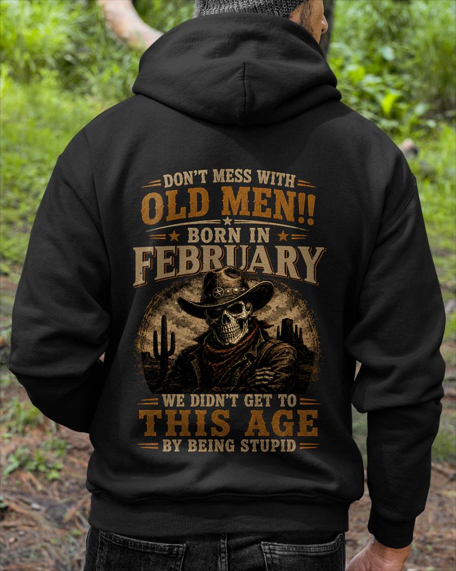 FEBRUARY SHIRT, WE DON'T GET TO THIS AGE BY BEING STUPID - SNOW MALE02 (SKU2607-233-02)
