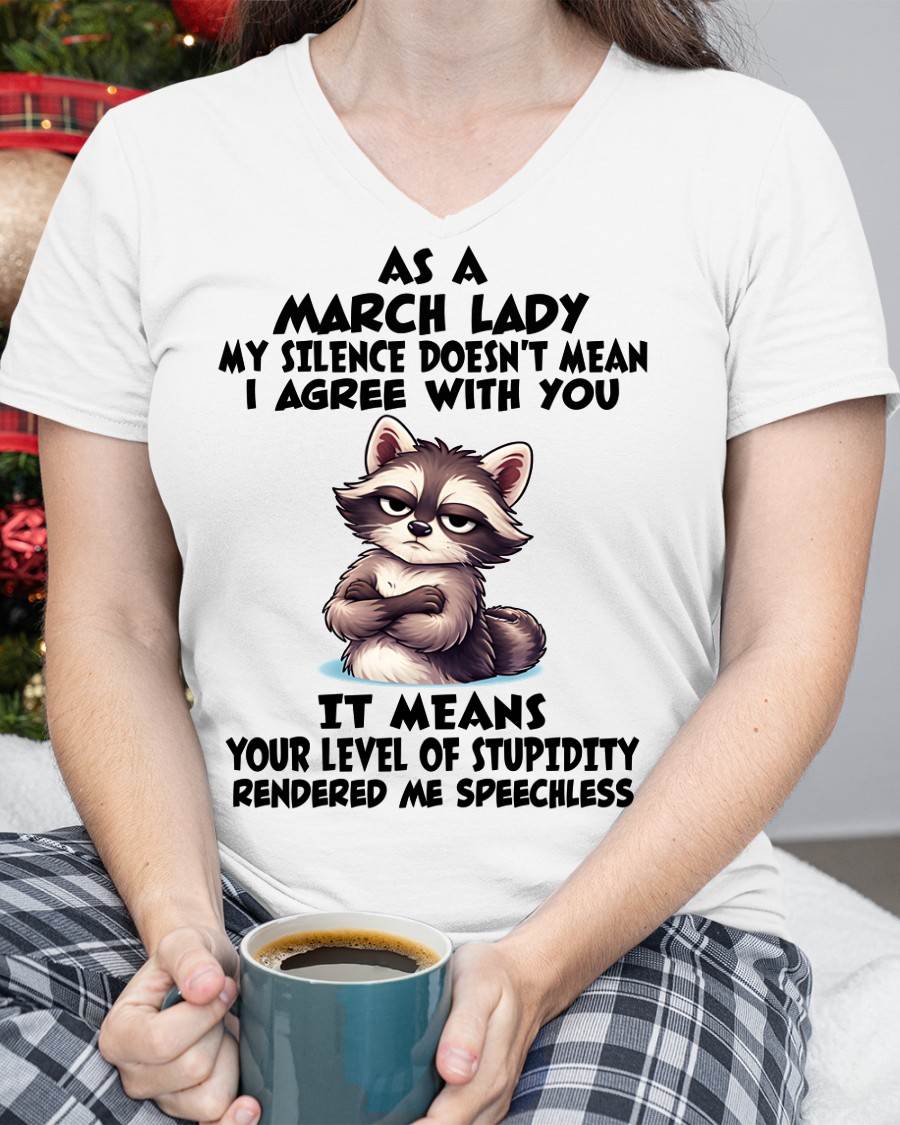 MARCH SHIRT, MY SILENCE DOESN'T MEAN I AGREE WITH YOU - SNOW03 (SKU2604-221-03)