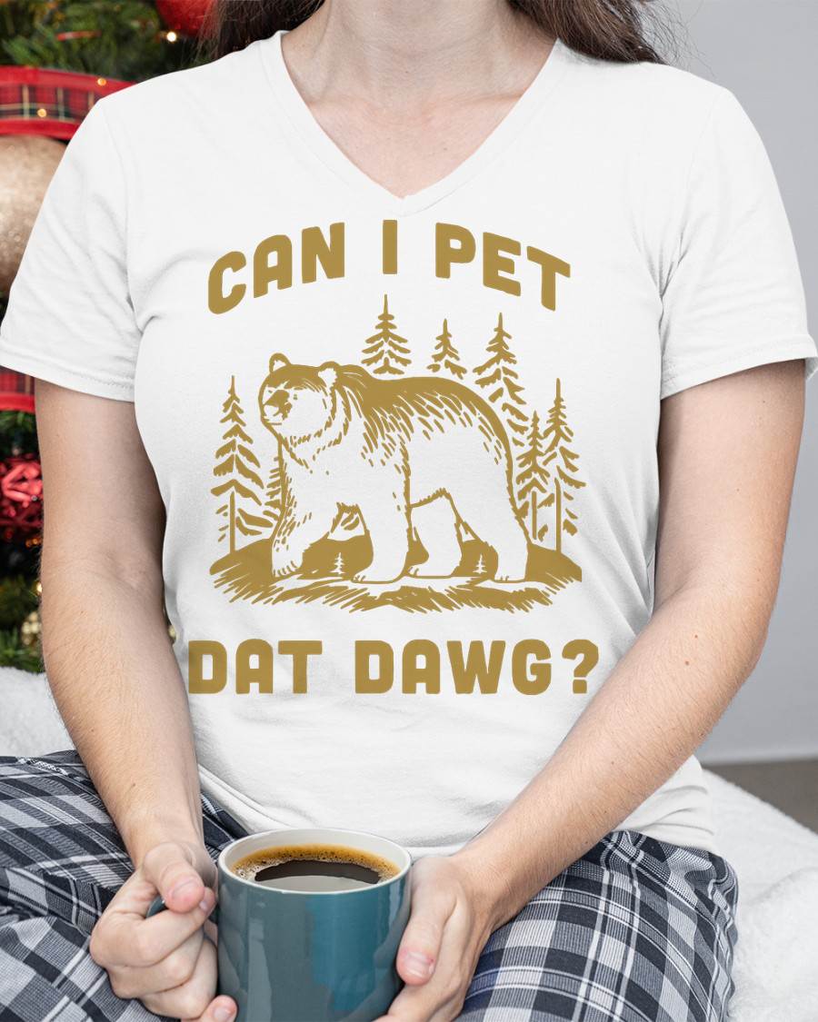 Can I Pet Dat Dawg Hiker Animal Lover Funny Bear Meme T-Shirt