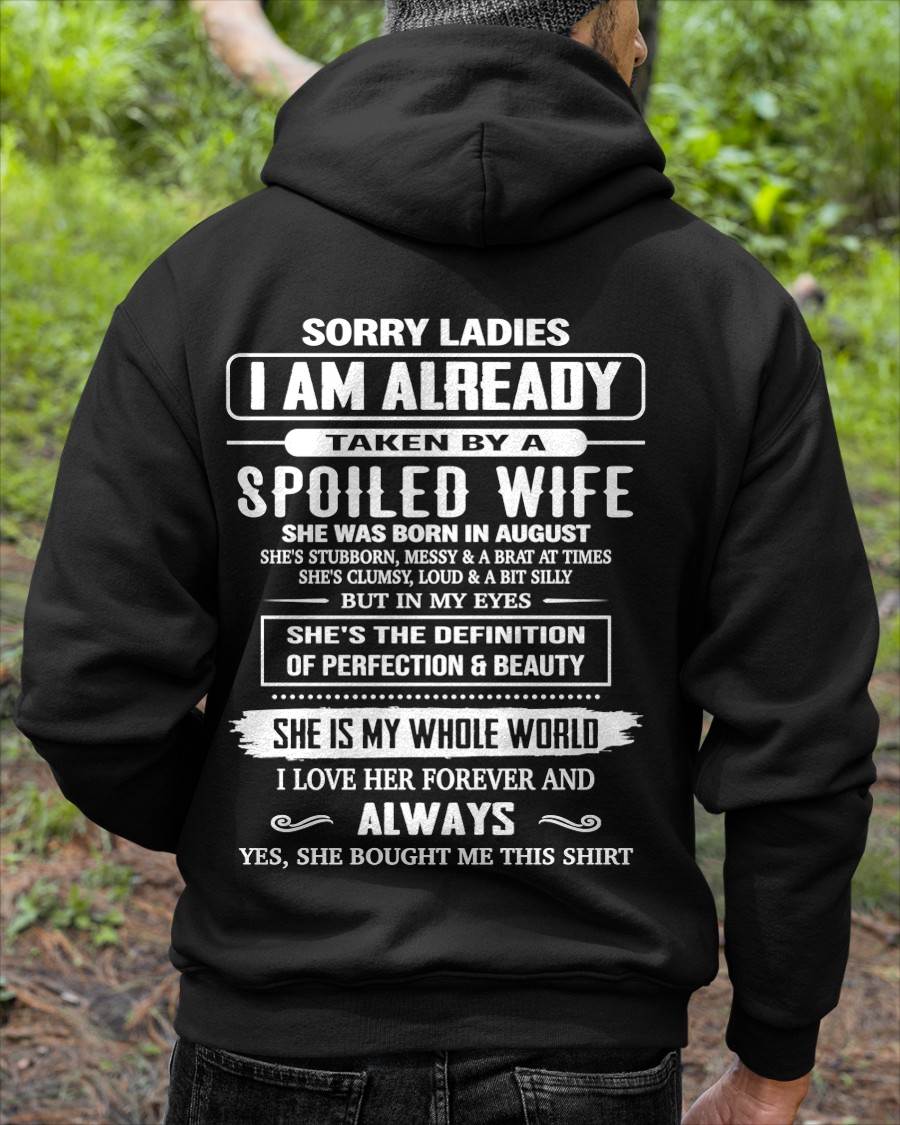 AUGUST, SORRY LADIES I AM ALREADY TAKEN BY A SPOILED WIFE – GIFT T SHIRT FROM WIFE FOR HUSBAND – SNOW MALE08 (SKU26T-01296-08)