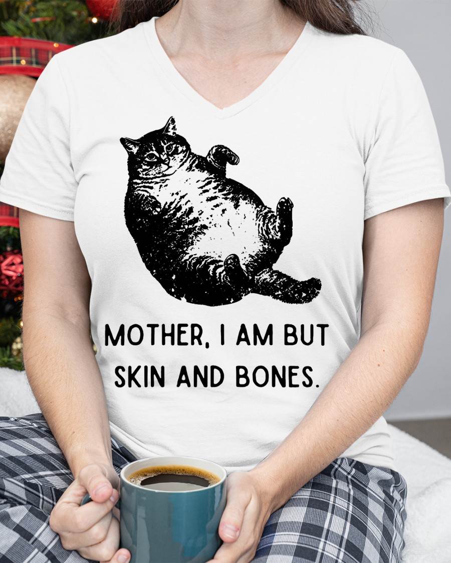 Cat Mother I Am But Skin and Bones T-Shirt
