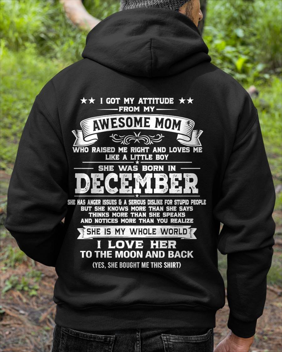 DECEMBER, I GOT MY ATTITUDE FROM MY AWESOME MOM - GIFT T SHIRT FROM MOM FOR SON - SNOW12 (SKU2605-34-12)
