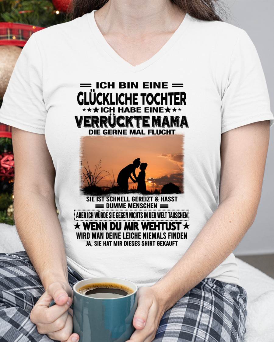 ICH BIN EINE GLÜCKLICHE TOCHTER - GIFT T SHIRT FROM MOM TO DAUGHTER - SNOW GER00 (SKU2606-133-00)