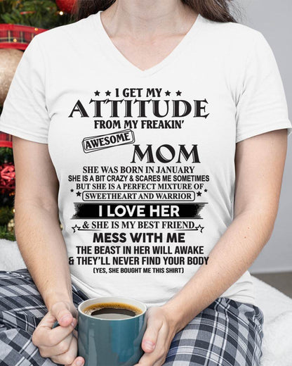 JANUARY, I GET MY ATTITUDE FROM MY FREAKIN AWESOME MOM – GIFT T SHIRT FROM MOM FOR DAUGHTER – SNOW FEMALE01 (SKU2602-101-01)