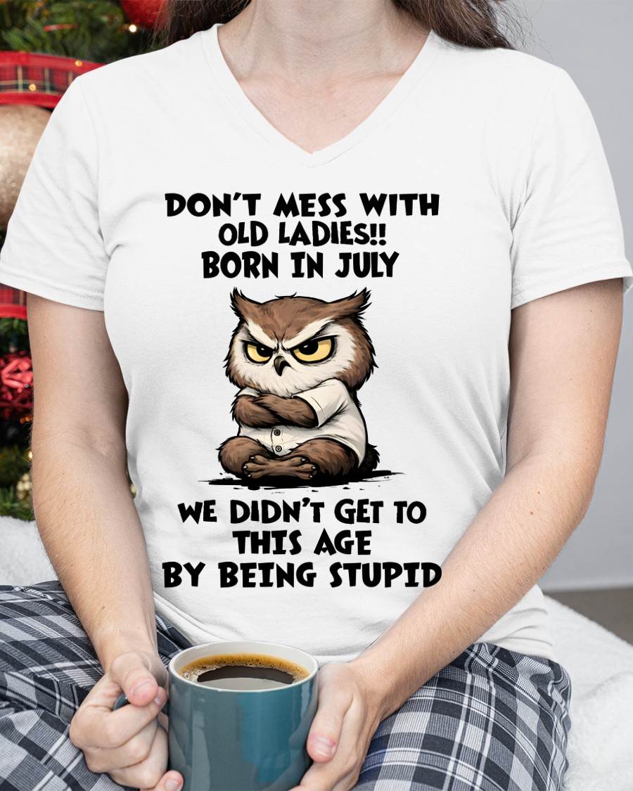 JULY SHIRT, DON’T MESS WITH OLD LADIES - SNOW07 (SKU2603-40-07)