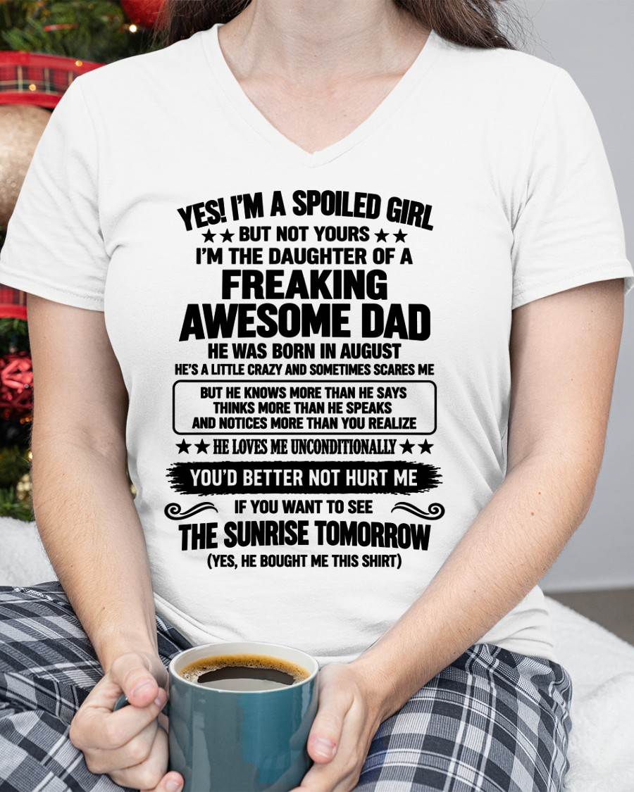AUGUST, I’M A SPOILED GIRL - SHIRT FROM DAD TO DAUGHTER - SNOW08 (SKU2609-88-08)