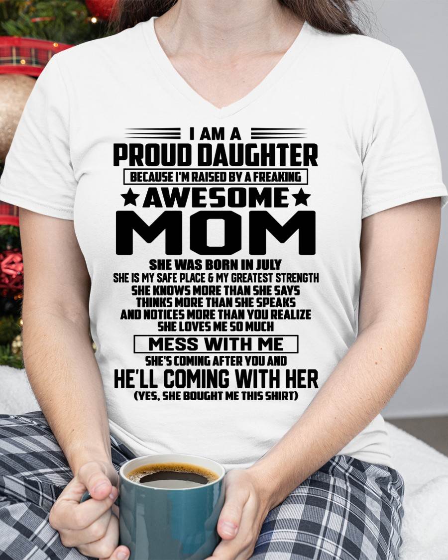 JULY SHIRT, I'M RAISED BY A FREAKING AWESOME MOM - GIFT FROM MOM FOR DAUGHTER - SNOW07 (SKU2603-98-07)