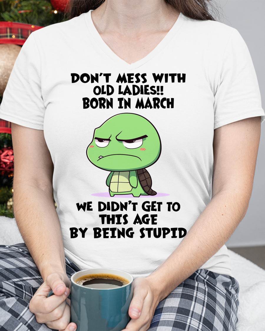 MARCH SHIRT, DON'T MESS WITH OLD LADIES - SNOW03 (SKU2604-174-03)