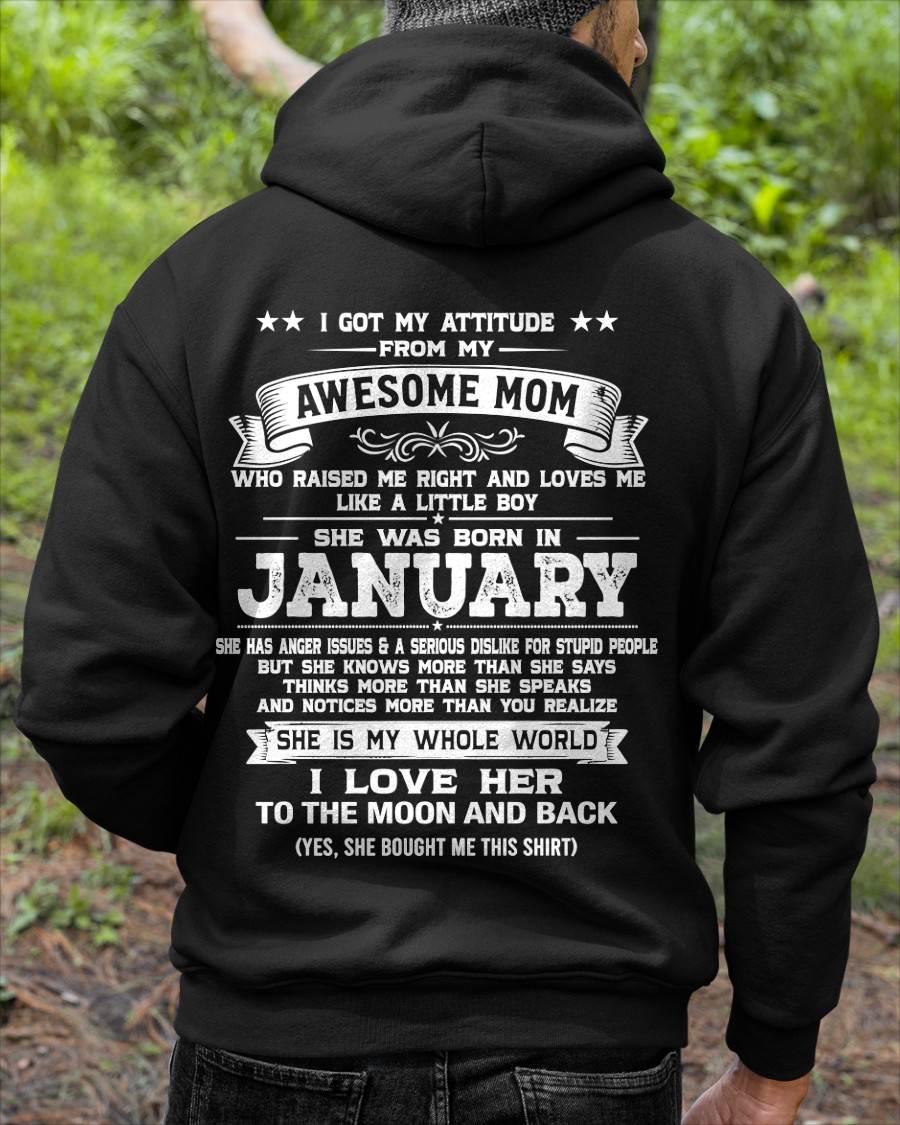 JANUARY, I GOT MY ATTITUDE FROM MY AWESOME MOM - GIFT T SHIRT FROM MOM FOR SON - SNOW01 (SKU2605-34-01)