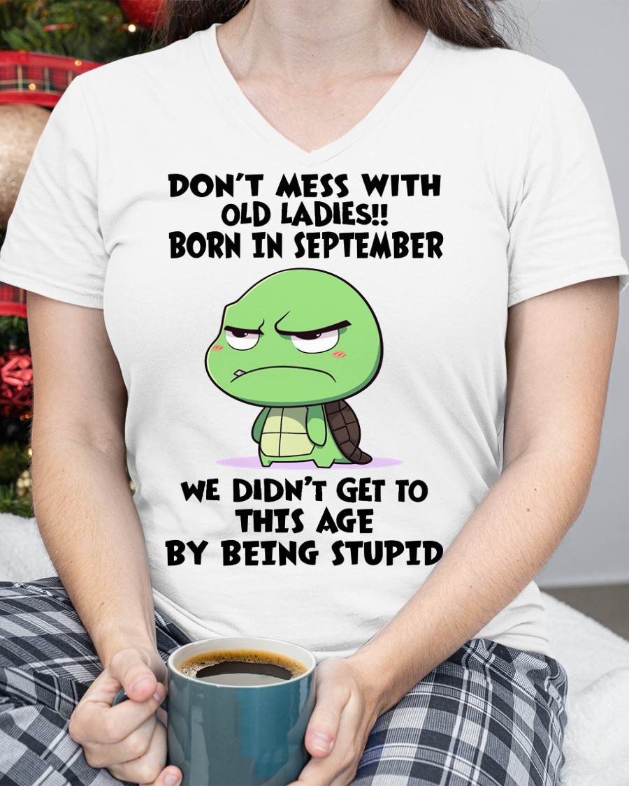 SEPTEMBER SHIRT, DON'T MESS WITH OLD LADIES - SNOW09 (SKU2604-174-09)