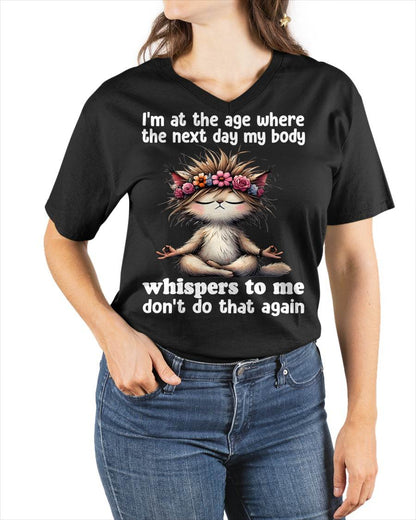 I'm at the age where the next day my body whisper to me Cat T-Shirt (SKU-SNOW-09)