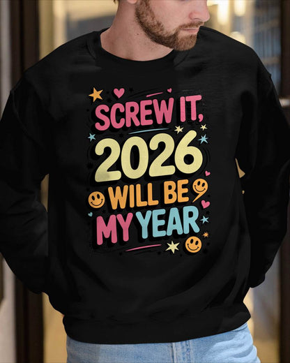 Screw It 2026 Will Be My Year - UNISEX T-SHIRT - SNOW00 (SKU2026-NEW-YEAR-09)