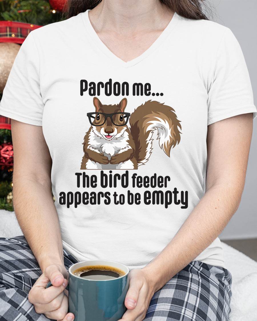 Cute Squirrel Lover Pardon Me The Bird Feeder is Empty Funny T-Shirt