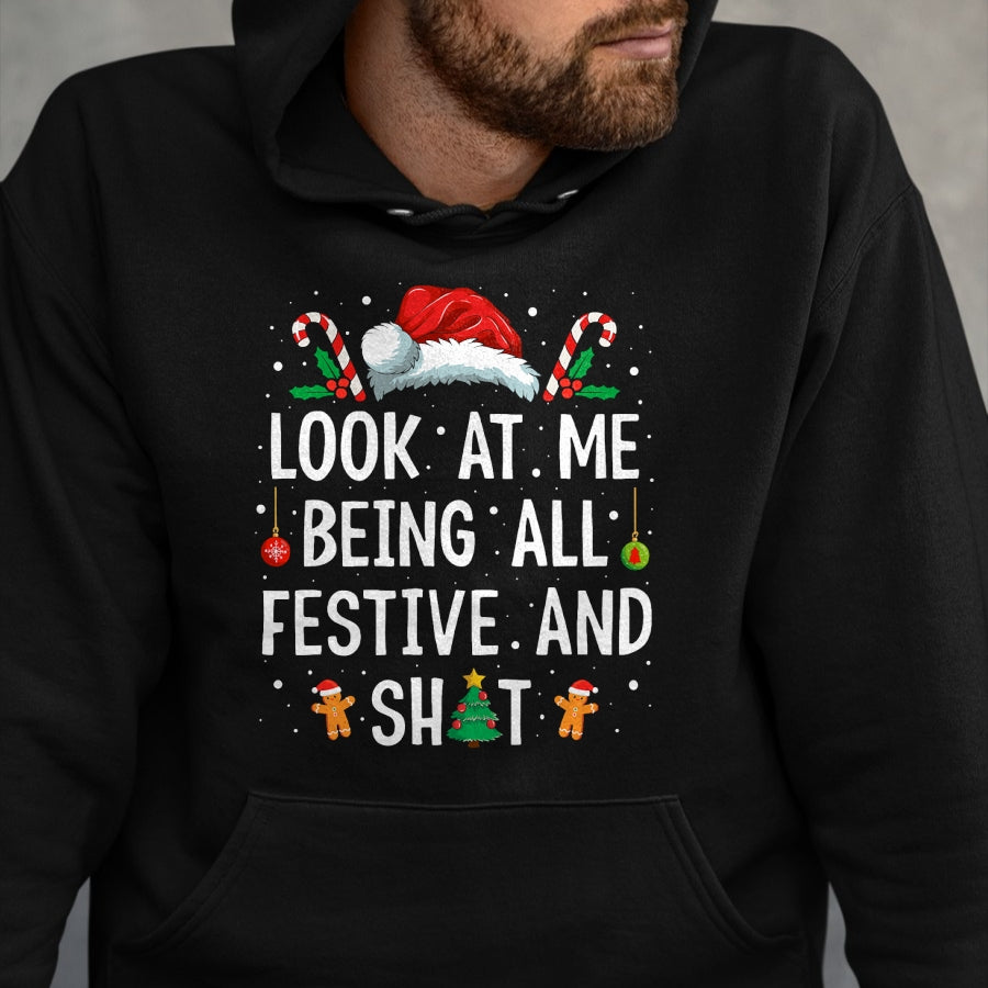 Look at Me Being All Festive and Shit Funny Christmas T-Shirt - Christmas Unisex T-Shirt/Hoodie/Sweatshirt - SNOW00
