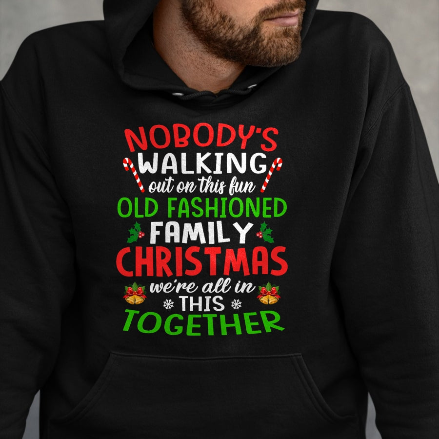 Christmas Shirt, Nobody's Walking Out On This Fun Old Family T-Shirt - Christmas Unisex T-Shirt/Hoodie/Sweatshirt - SNOW00