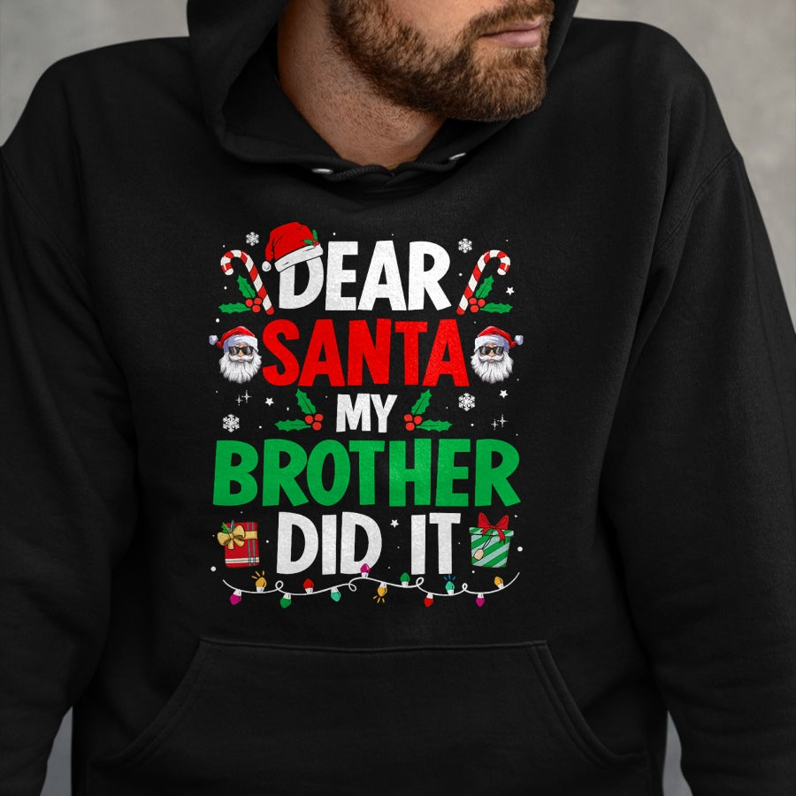 Dear Santa My Brother Did It Funny Christmas Boys Girls Kids T-Shirt - Christmas Unisex T-Shirt/Hoodie/Sweatshirt - SNOW00