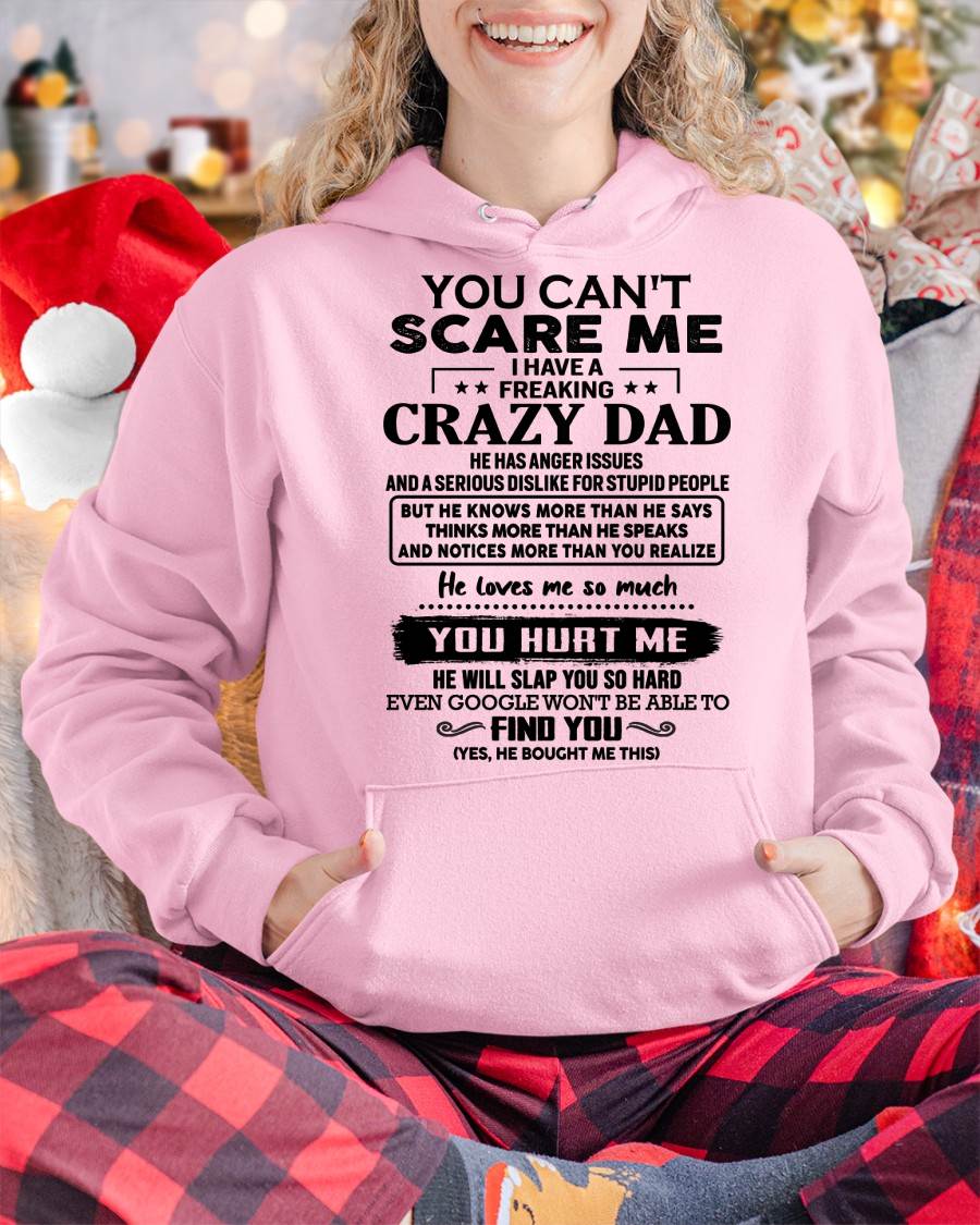 You Can’t Scare Me I Have a Freaking Crazy Dad T-Shirt - Gift From Dad - SNOW00 (SKU10-178-00)