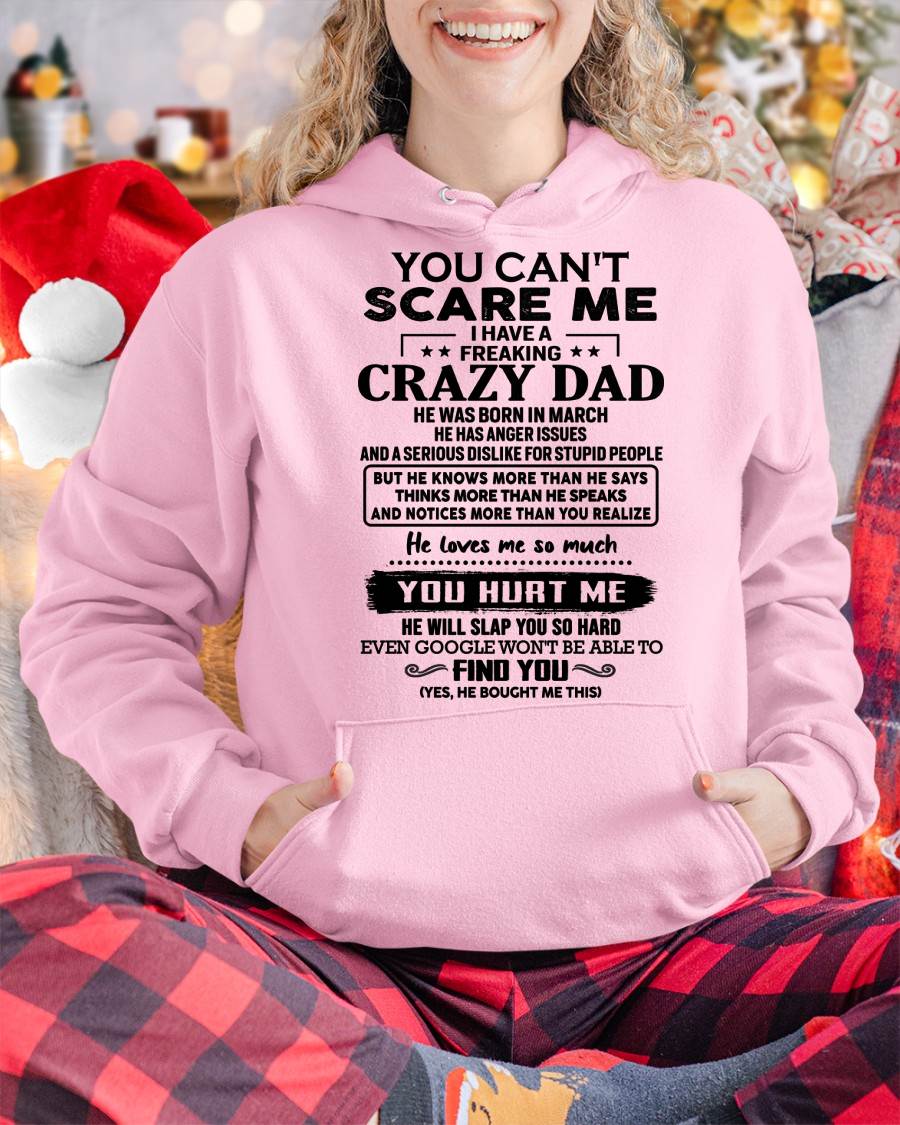 March - You Can’t Scare Me I Have a Freaking Crazy Dad T-Shirt - Gift From Dad - SNOW03 (SKU10-178-03)