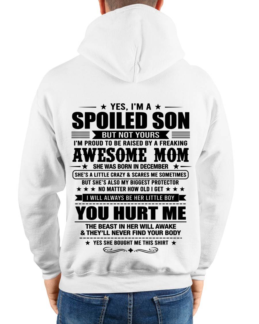 DECEMBER, YES, I’M A SPOILED SON BUT NOT YOURS - GIFT SHIRT FROM MOM FOR SON - SNOW12 (SKU2605-10-12)
