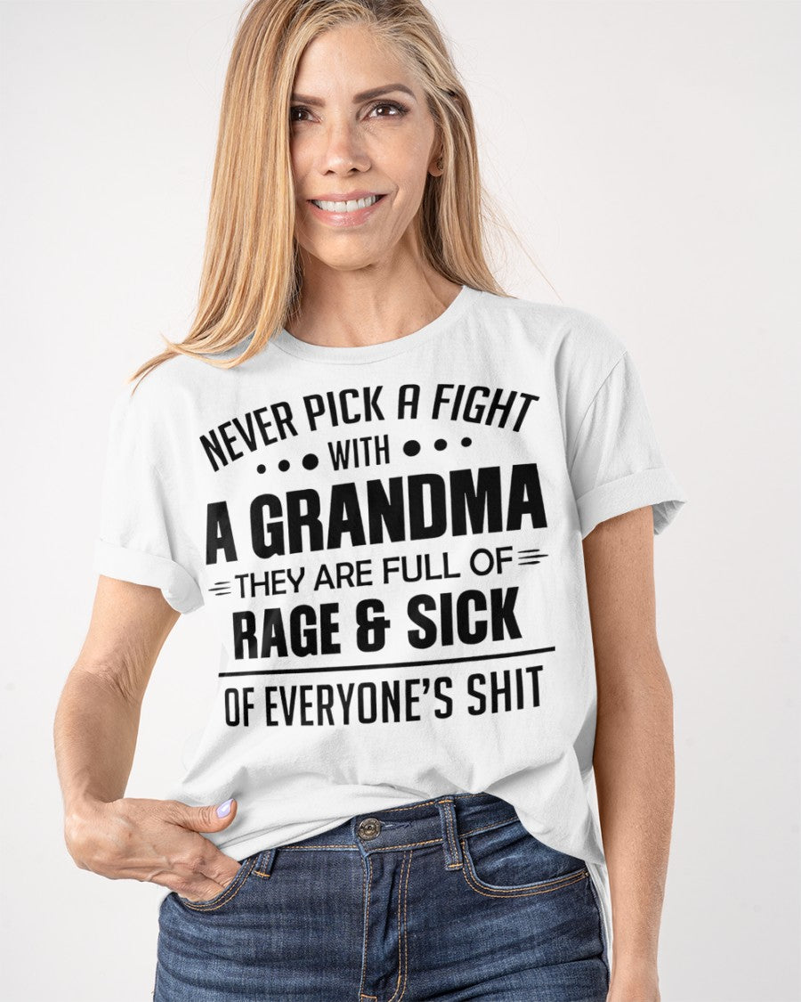 NEVER PICK A FIGHT WITH A GRANDMA THEY ARE FULL OF RAGE & SICK OF EVERYONE’S SHIT - from grandma snow00 (SKU10-10)