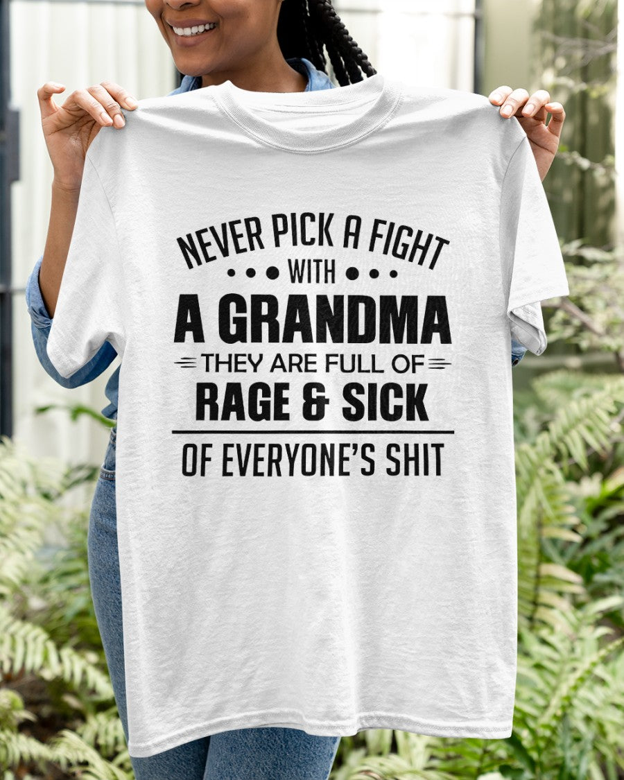NEVER PICK A FIGHT WITH A GRANDMA THEY ARE FULL OF RAGE & SICK OF EVERYONE’S SHIT - from grandma snow00 (SKU10-10)