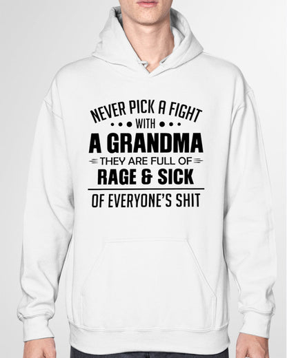 NEVER PICK A FIGHT WITH A GRANDMA THEY ARE FULL OF RAGE & SICK OF EVERYONE’S SHIT - from grandma snow00 (SKU10-10)
