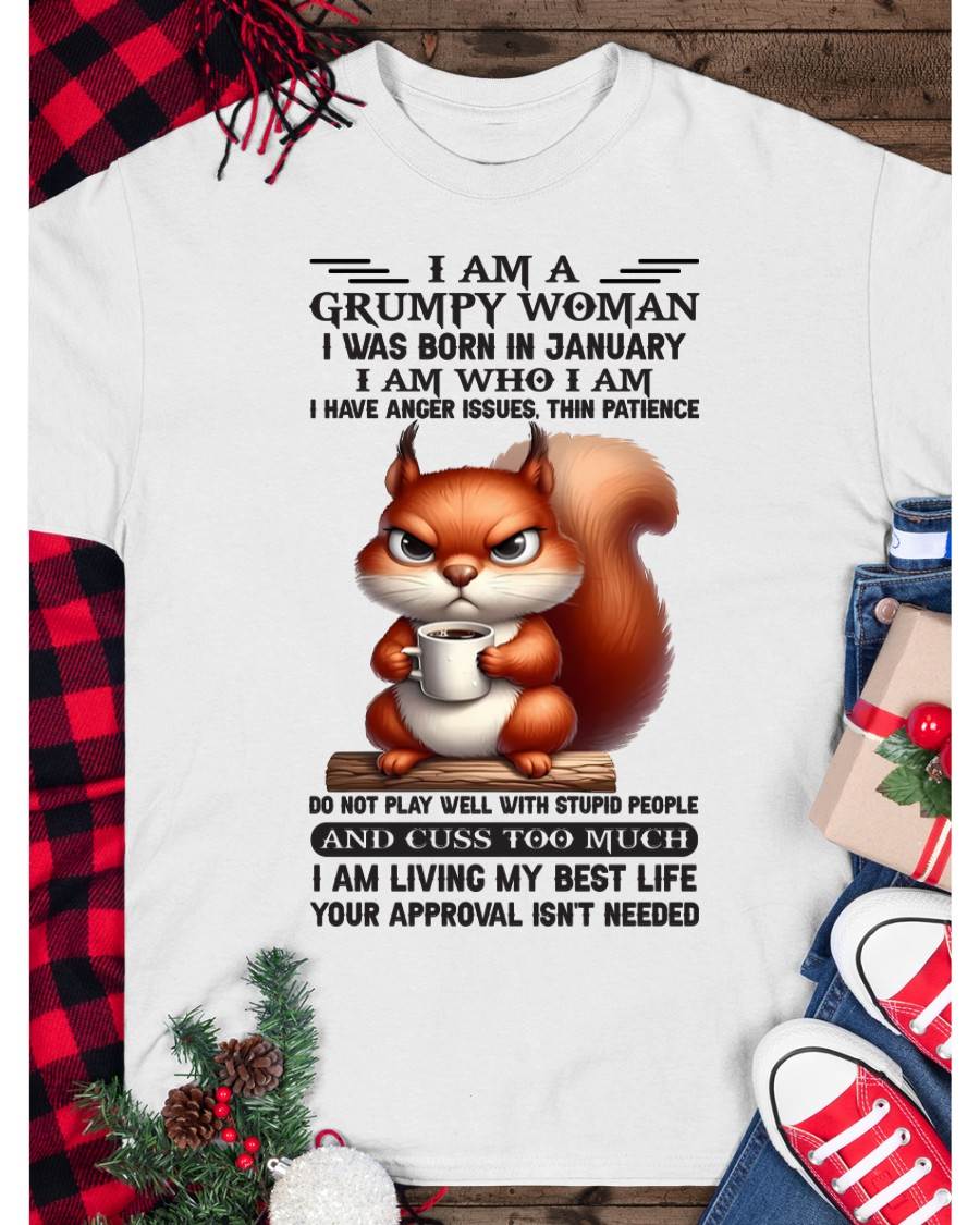 I AM A GRUMPY WOMAN, I WAS BORN IN JANUARY - SNOW01 - FMA (SKU09-07-01)