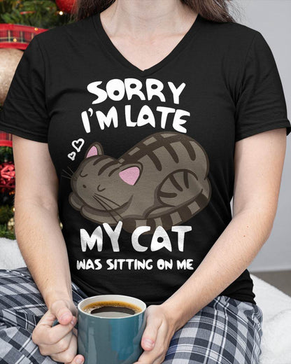 Sorry I'm Late My Cat was Sitting On Me Tshirt Cat Lover T-Shirt