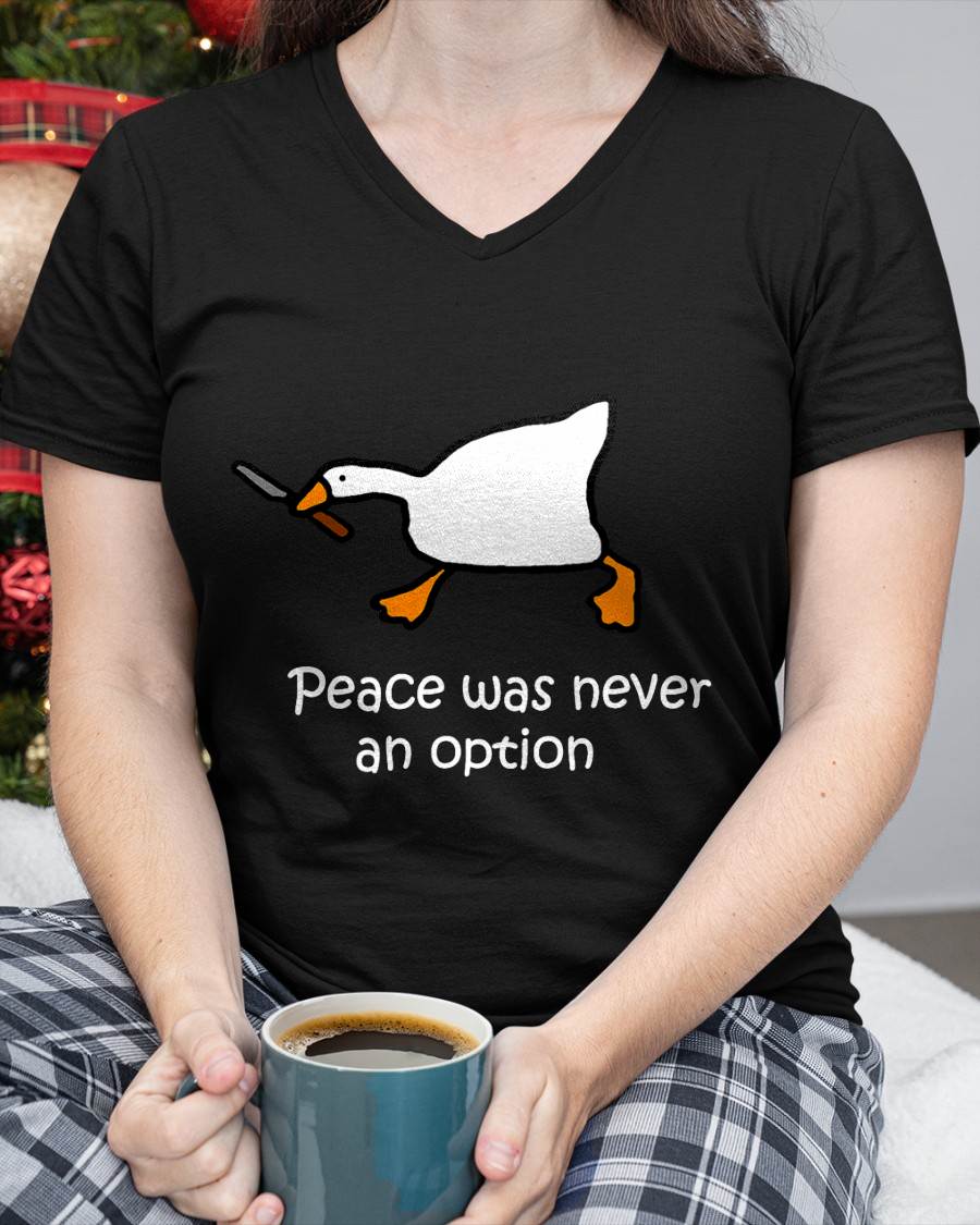 Peace Was Never An Option, Murder Duck, Goose Meme T-Shirt