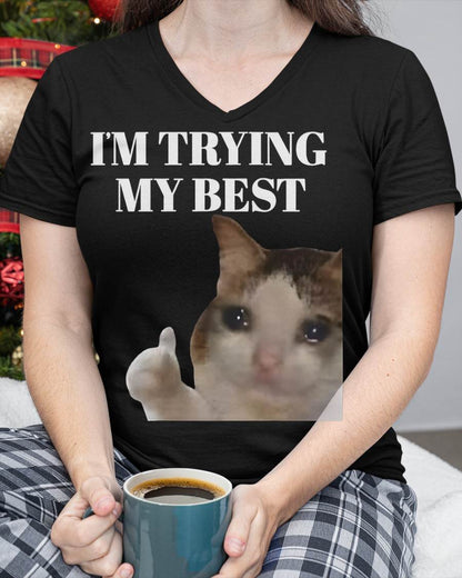 I'm Trying My Best Funny Crying Cat Meme for Men Women Kids T-Shirt