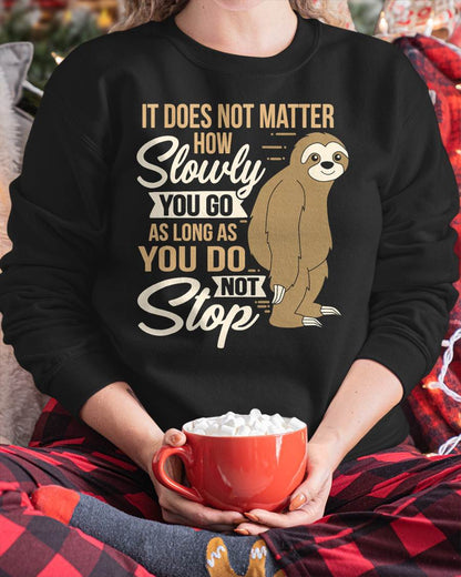 It Does Not Matter How Slow You Go Funny Quote Sloth Day Tee T-Shirt