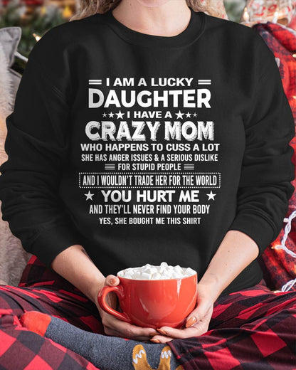 I'M A LUCKY DAUGHTER OF CRAZY MOM - GIFT T SHIRT FROM MOM FOR DAUGHTER - SNOW00 (SKU2604-32-00)