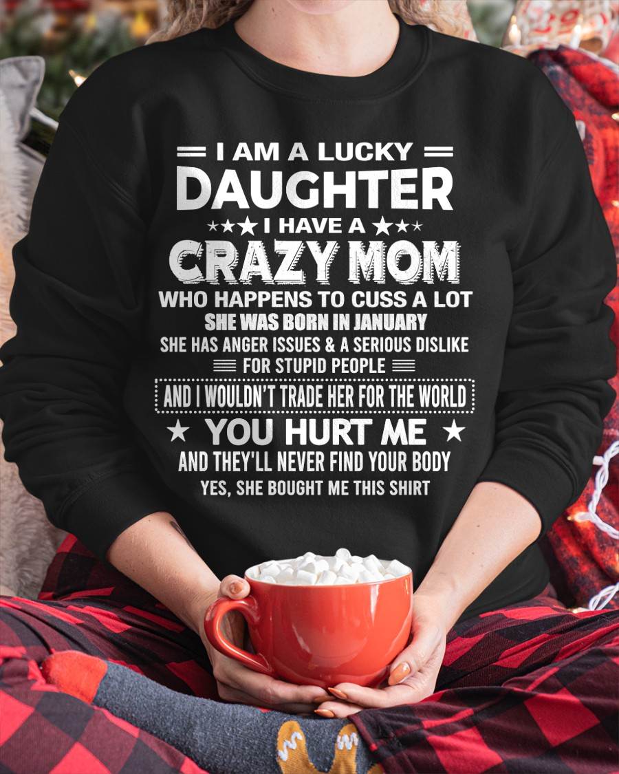 JANUARY, I'M A LUCKY DAUGHTER OF CRAZY MOM - GIFT T SHIRT FROM MOM FOR DAUGHTER - SNOW01 (SKU2604-32-01)