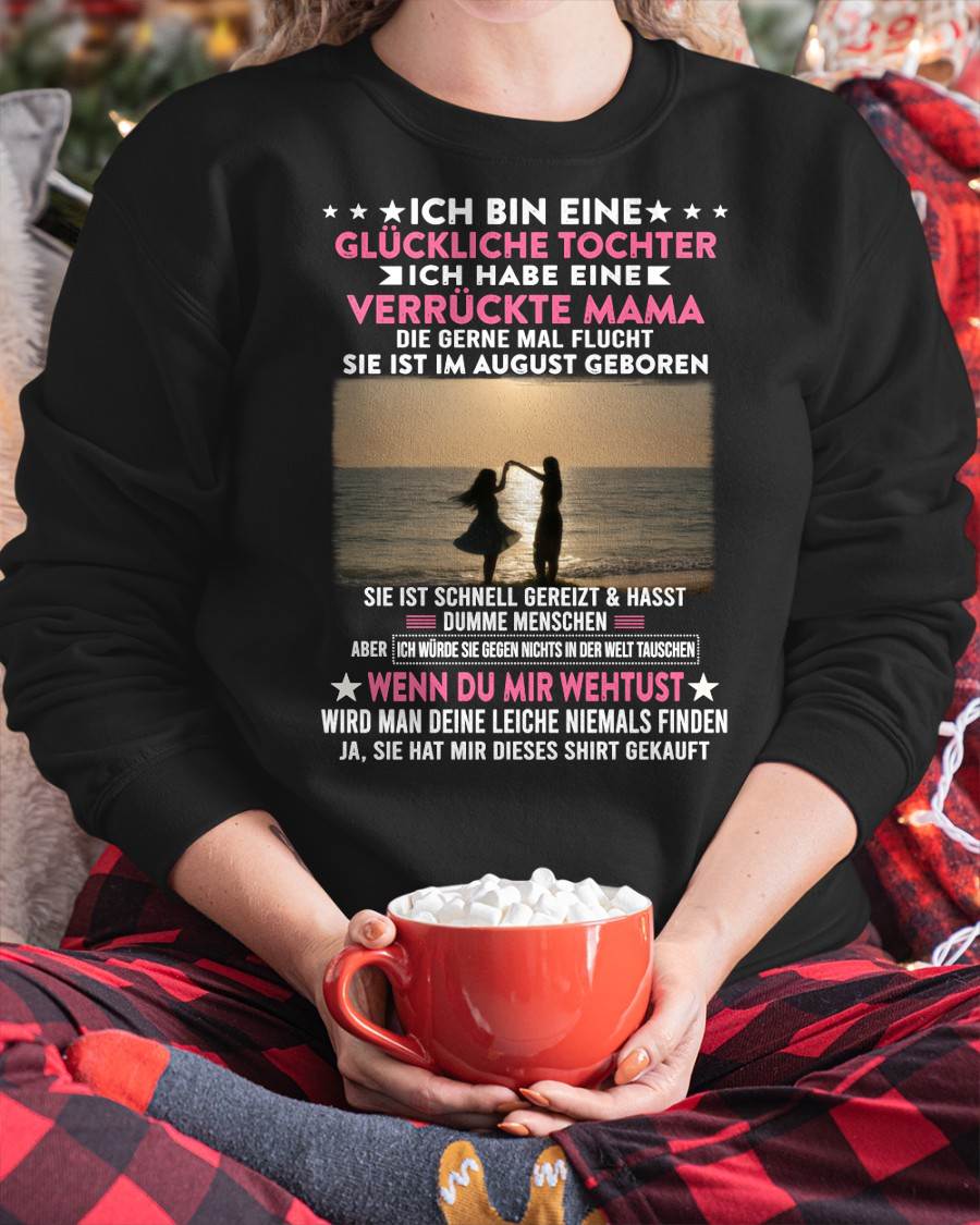 AUGUST, ICH BIN EINE GLÜCKLICHE TOCHTER - GIFT T SHIRT FROM MOM TO DAUGHTER - SNOW GER08 (SKU2606-131-08)