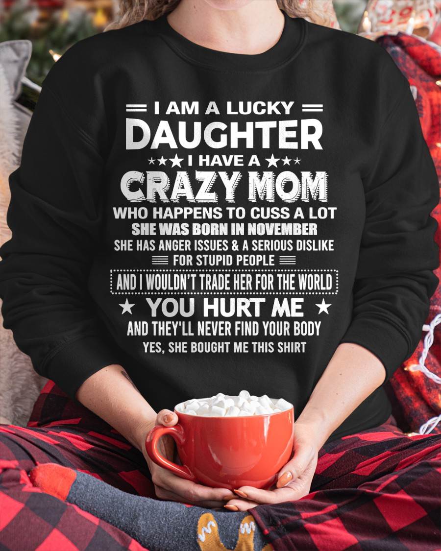 NOVEMBER, I'M A LUCKY DAUGHTER OF CRAZY MOM - GIFT T SHIRT FROM MOM FOR DAUGHTER - SNOW11 (SKU2604-32-11)