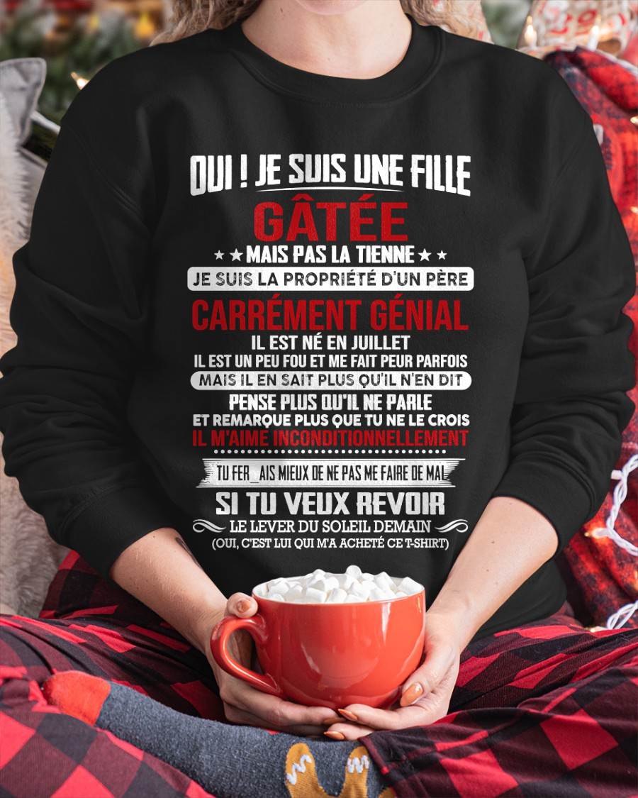 JUILLET, OUI ! JE SUIS UNE FILLE GÂTÉE - GIFT T SHIRT FROM DAD TO DAUGHTER - SNOW FR07 (SKU2606-247-07)