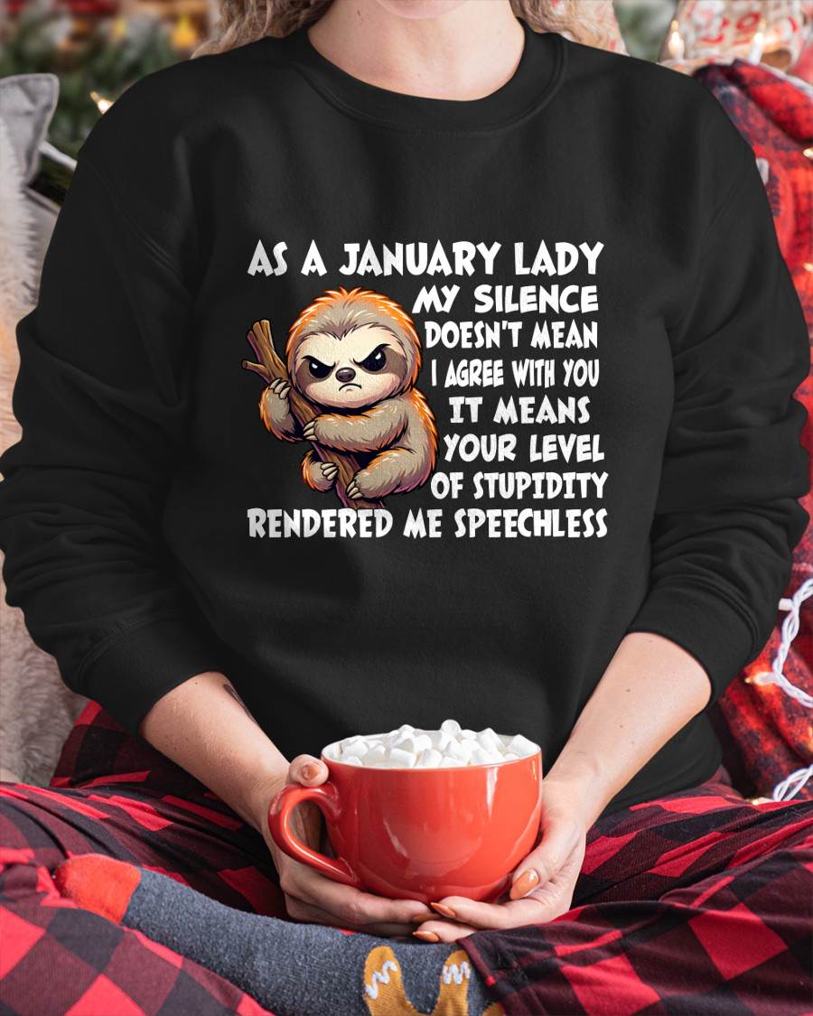 JANUARY SHIRT, MY SILENCE DOESN'T MEAN I AGREE WITH YOU - SNOW01 (SKU2604-223-01)