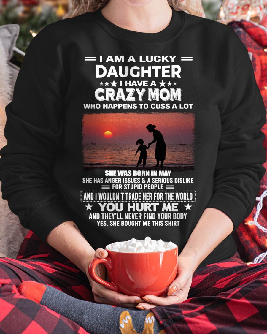 MAY, I WOULDN’T TRADE HER FOR THE WORLD - GIFT T SHIRT FROM MOM TO DAUGHTER - SNOW05 (SKU2602-218-05)