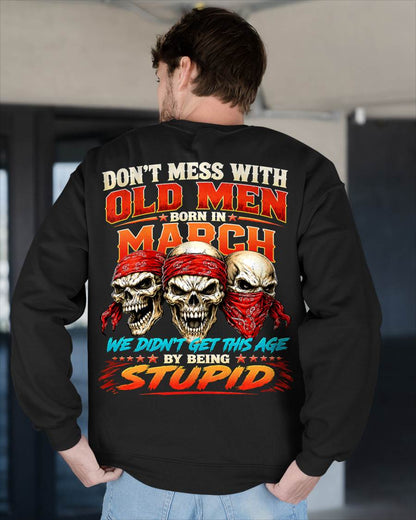 MARCH SHIRT, WE DON'T GET TO THIS AGE BY BEING STUPID - SNOW MALE03 (SKU2608-173-03)