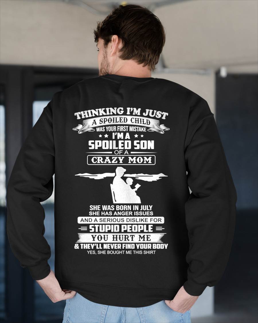 JULY, I’M A SPOILED SON OF A CRAZY MOM - GIFT T SHIRT FROM MOM TO SON - SNOW07 (SKU2603-337-07)