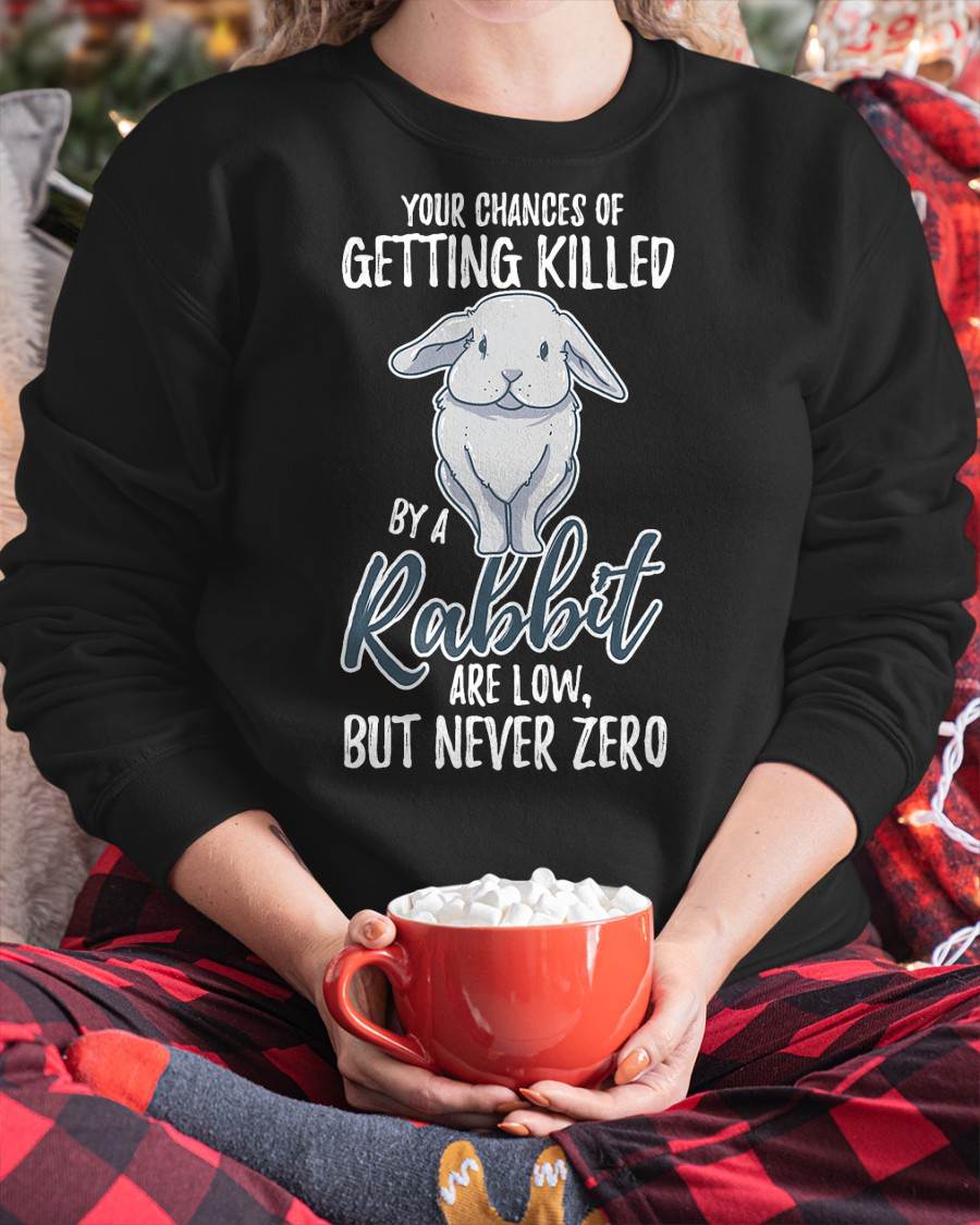 Killed By Rabbit Are Low But Never Zero Bunny Lover T-Shirt