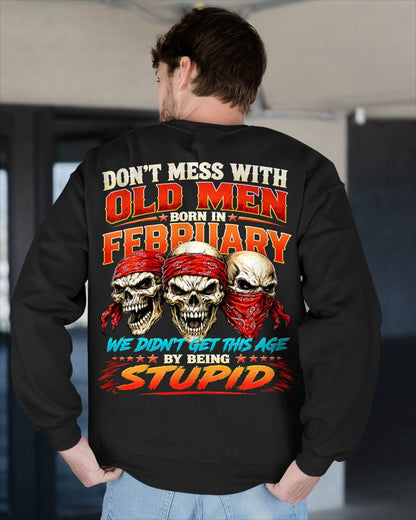 FEBRUARY SHIRT, WE DON'T GET TO THIS AGE BY BEING STUPID - SNOW MALE02 (SKU2608-173-02)