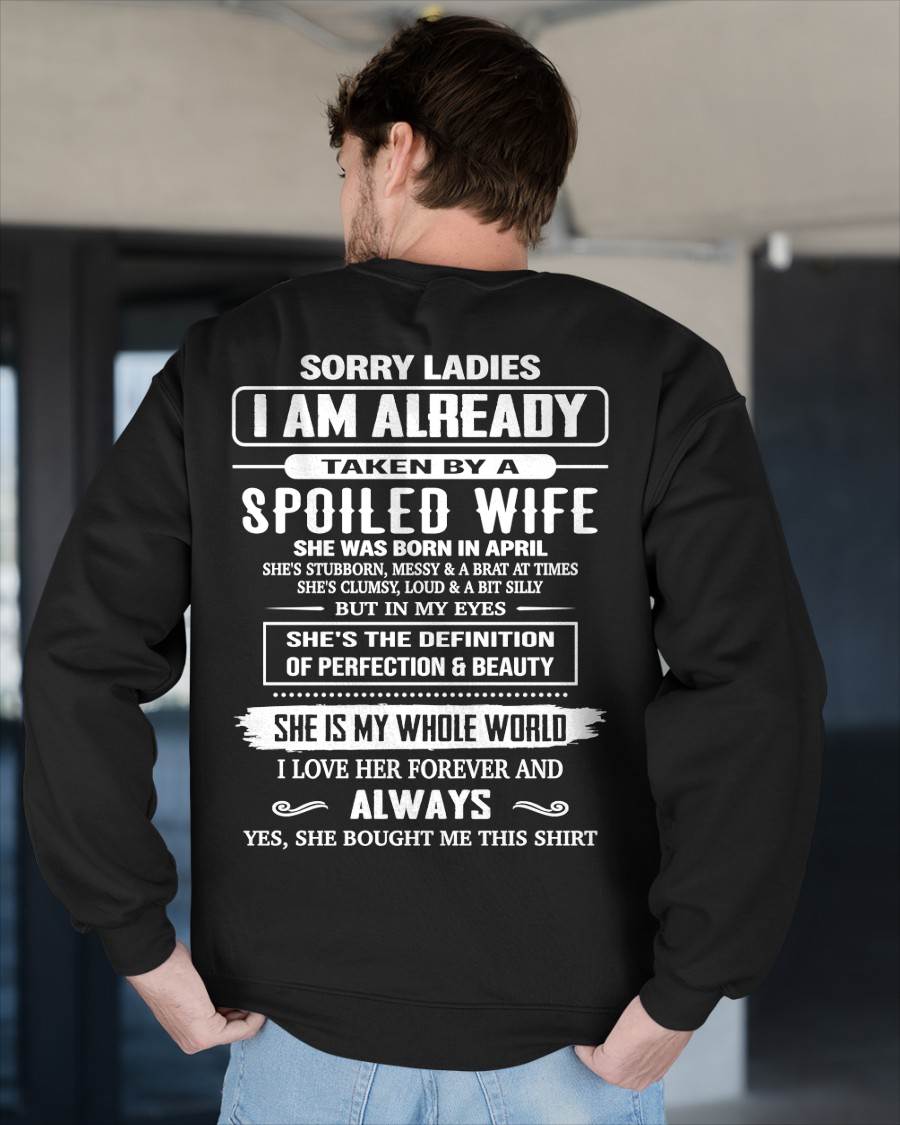 APRIL, SORRY LADIES I AM ALREADY TAKEN BY A SPOILED WIFE – GIFT T SHIRT FROM WIFE FOR HUSBAND – SNOW MALE04 (SKU26T-01296-04)