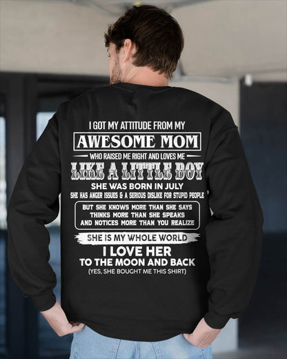 JULY, I GOT MY ATTITUDE FROM MY AWESOME MOM - GIFT T SHIRT FROM MOM FOR SON - SNOW07 (SKU2605-32-07)