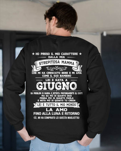 GIUGNO, HO PRESO IL MIO CARATTERE DALLA MIA STREPITOSA MAMMA - GIFT SHIRT FROM MOM FOR SON - SNOW GER06 (SKU2606-138-06)