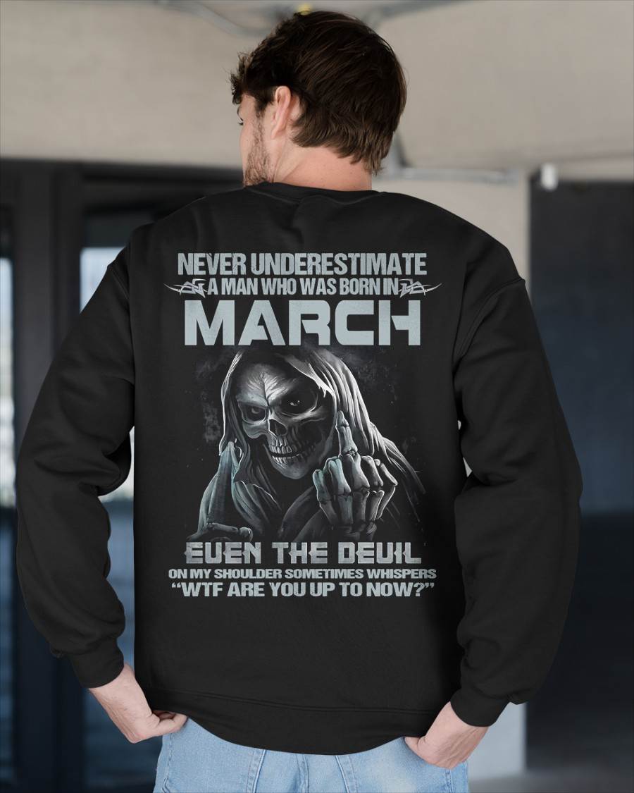 MARCH, NEVER UNDERESTIMATE A MAN WHO WAS BORN IN MARCH-SNOW MALE03 (SKU08-05-03)