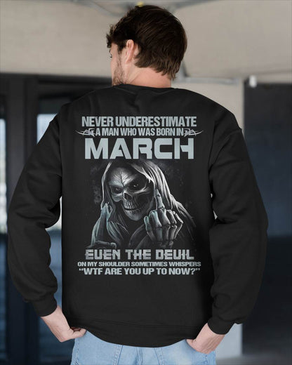 MARCH, NEVER UNDERESTIMATE A MAN WHO WAS BORN IN MARCH-SNOW MALE03 (SKU08-05-03)